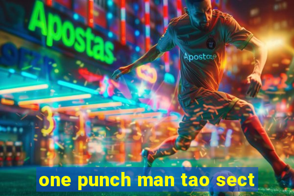 one punch man tao sect